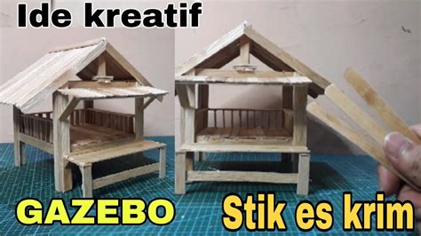 IDE KREATIF DARI STIK ES KRIM CARA MEMBUAT GAZEBO MINIATUR DARI STIK