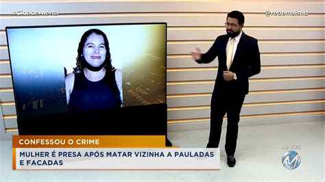 Confessou O Crime Mulher Presa Ap S Matar Vizinha A Pauladas E