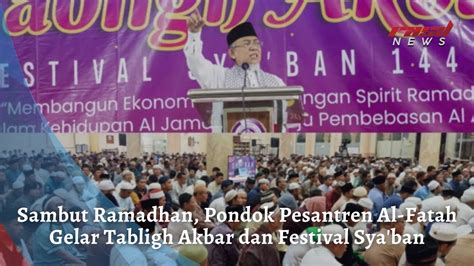 Sambut Ramadhan Pondok Pesantren Al Fatah Gelar Tabligh Akbar Dan