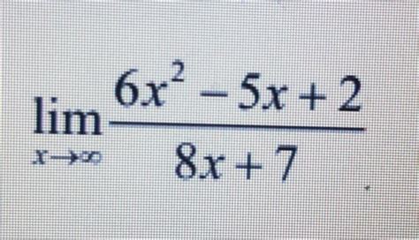 Solved Limx→∞8x76x2−5x2limx→∞8x76x2−5x2