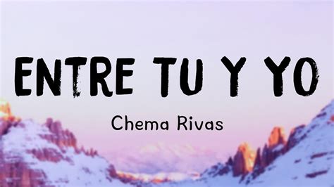 Entre Tu Y Yo Chema Rivas Lyrics Version Youtube