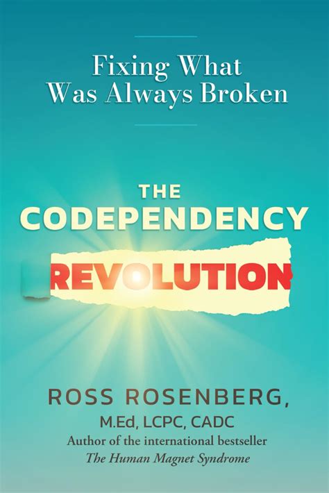 The Codependency Revolution Fixing What Was Always Broken Rosenberg