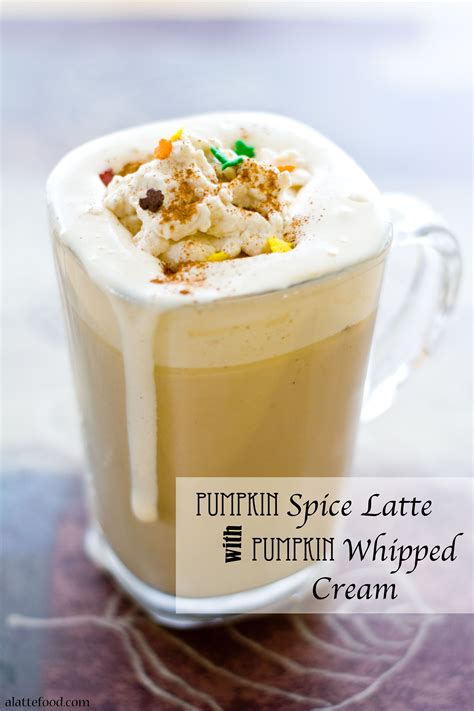 Pumpkin Spice Latte with Pumpkin Whipped Cream - A Latte Food