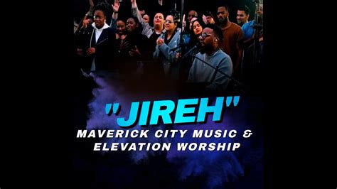 Jireh Elevation Worship Maverick City Lyrics YouTube