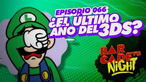 El ÚLTIMO año del 3DS BarcadeVG Night 067 YouTube