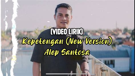 Video Lirik Alep Santosa Kepetengan New Version Youtube Music