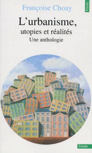 L Urbanisme Utopies Et Realites Une Anthologie de Françoise Choay