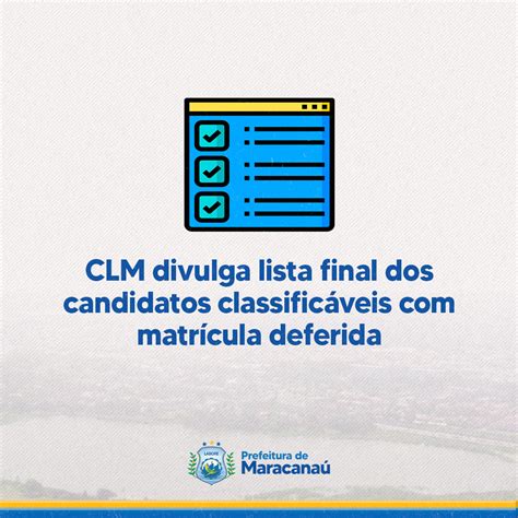 CLM divulga lista final dos candidatos classificáveis matrícula