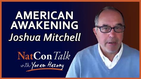 Yoram Hazony With Joshua Mitchell American Awakening Natcontalk