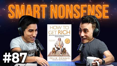 How To Get Rich By Felix Dennis Smart Nonsense 87 Youtube