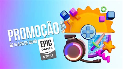 Promoção Epic Games Store Inicia Summer Sale Com Até 80 De Desconto