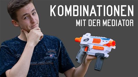 Nerf Mediator Kombinationen Magicbiber Deutsch Youtube