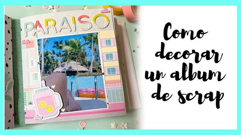 Cómo Decorar Un Album De Fotos Mini Album Scrapbooking Youtube