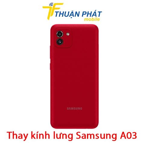 Thay Kính Lưng Samsung Galaxy A03 Chính Hãng Giá Rẻ ưu đãi