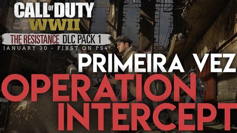 Primeira Gameplay Em Operation Intercept Guerra Call Of Duty Wwii