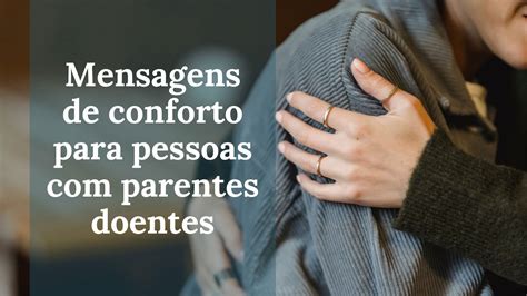 30 Frases Para Pessoas Doentes Que Expressam Conforto E Cuidado