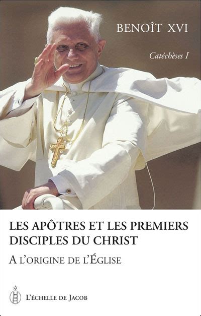 Catecheses Les Apotres Et Les Premiers Disciples Du Christ Tome