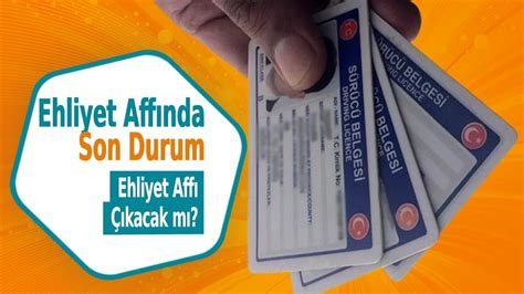 Ehliyetine El Konulanlar Dikkat Ehliyet Aff Ne Zaman Kacak Te