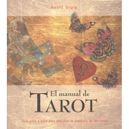 El manual de Tarot Guía paso a paso para descubrir la sabiduría de las