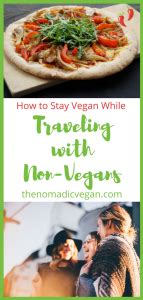 How To Stay Vegan While Traveling With Non Vegans