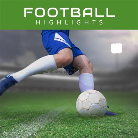 Vertical Image Football Highlights And Legs Of Caucasian Male Soccer