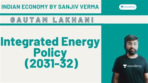 Integrated Energy Policy 2031 32 Indian Economy By Sanjiv Verma