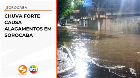 Chuva Forte Causa Alagamentos Em Sorocaba Tv Sorocaba Sbt Youtube