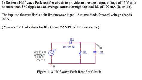 Solved Design A Half Wave Peak Rectifier Circuit To Provide Chegg