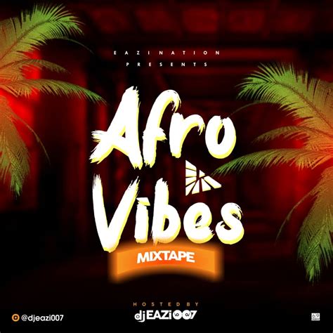 Mixtape Dj Eazi Afro Vibes Mix Novice Star