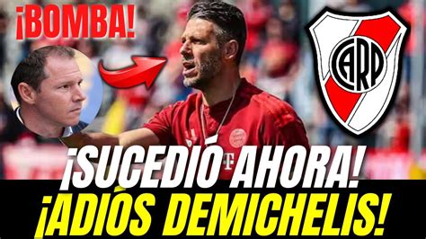 Adi S Demichelis Sucedi Ahora River Confirm Ultimas Noticias