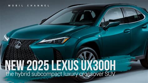 New 2025 Lexus Ux300h The Hybrid Subcompact Luxury Crossover Suv Youtube