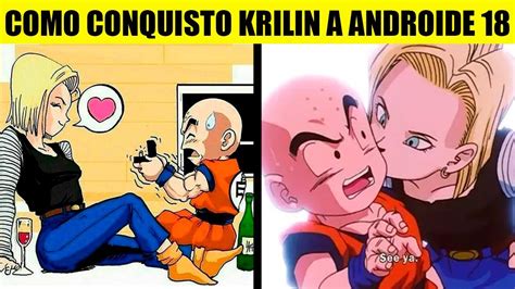 Como Krilin Logró Conquistar A Androide 18 Macho Alfa En Acción Youtube