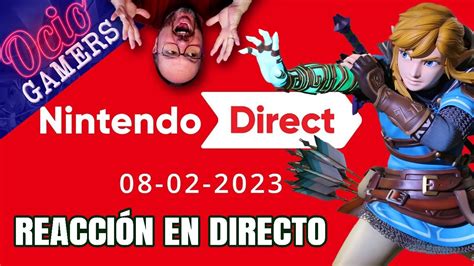 Nintendo Direct 8 Febrero 2023 Reacción en Directo Nuevo Tráiler