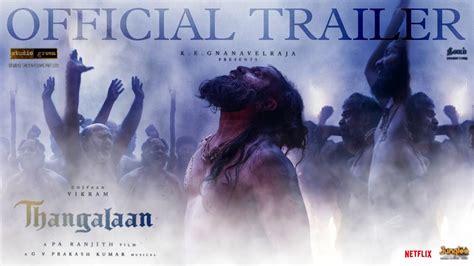 Thangalaan Official Trailer Vikram Malavika Mohanan Pa Ranjith