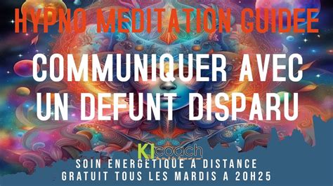 Hypno Méditation Guidée Communiquer avec un défunt disparu YouTube