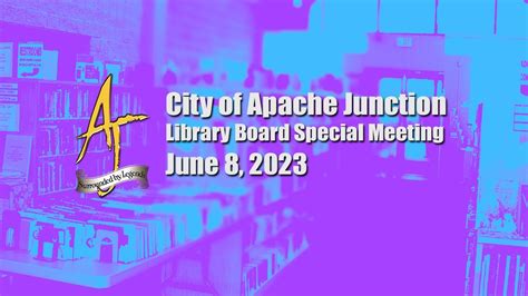 Apache Junction Library Board Special Meeting 6 08 2023 Youtube