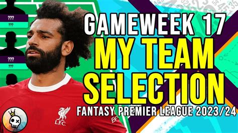 FPL Gameweek 17 Team Selection Key Player Picks Captaincy Strategies