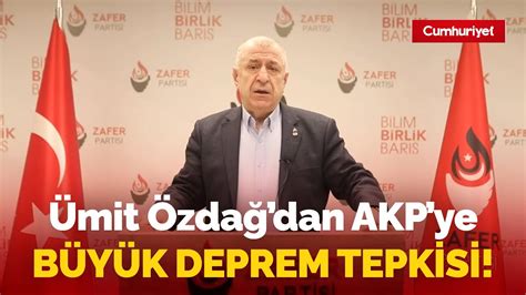 Ümit Özdağ dan AKP ye zehir zemberek deprem tepkisi Neden