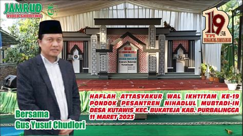 HAFLAH ATTASYAKUR WAL IKHTITAM KE 19 PONDOK PESANTREN NIHADLUL MUBTADI