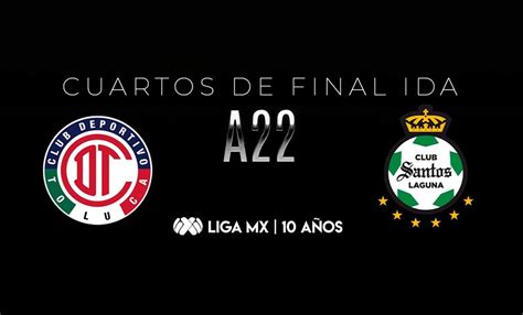 Toluca Vs Santos Horario Y Dónde Ver Los Cuartos De Final De Ida Del