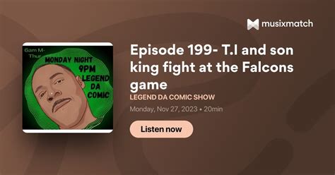 Episode 199- T.I and son king fight at the Falcons game Transcript ...