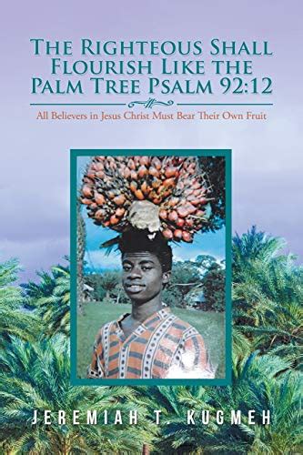 The Righteous Shall Flourish Like The Palm Tree Psalm All