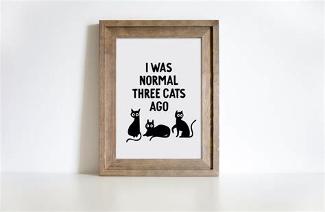 Digital Printable I Was Normal Three Cats Ago X X Etsy