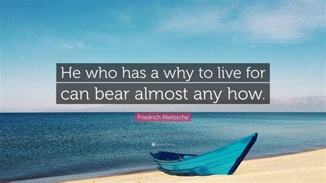 Friedrich Nietzsche Quote He Who Has A Why To Live For Can Bear