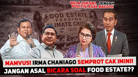 IRMA CHANIAGO SEMPROT CAK IMIN BELA JOKOWI JANGAN ASAL BACOT FOOD