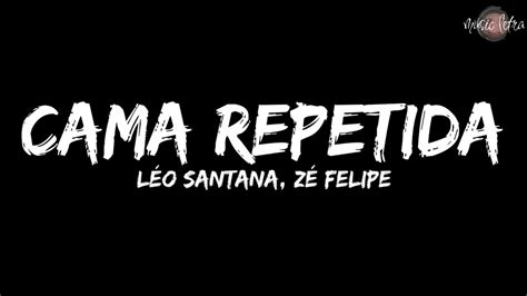 L O Santana Z Felipe Cama Repetida Letra Youtube