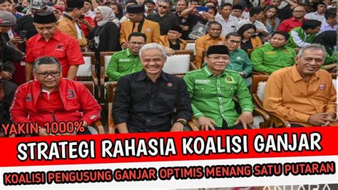 Strategi RahasiaKoalisi Pengusung Ganjar Optimis Menang Pilpres 2024