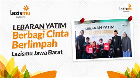 Berbagi CInta Berlimpah Berkah LEBARAN YATIM LAZISMU JABAR YouTube