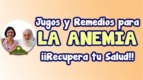 Los Mejores Jugos Y Remedios Para Curar La Anemia Con Yanet Ramirez