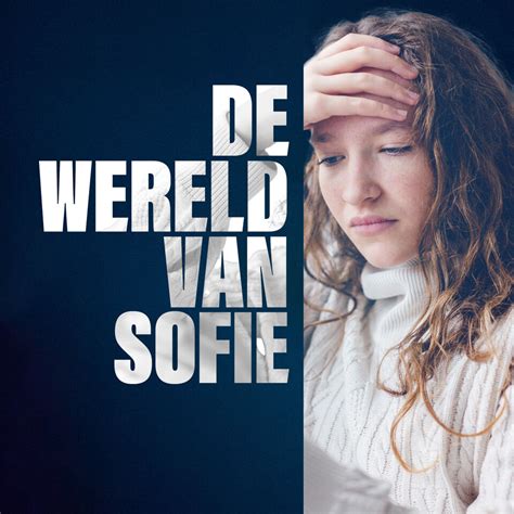 De Kunst Van Het Relativeren De Wereld Van Sofie [podcast] Vrt Max